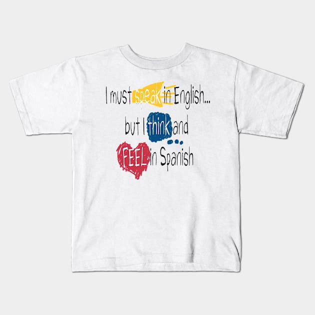 I feel and think in Spanish Kids T-Shirt by BeAilustracion